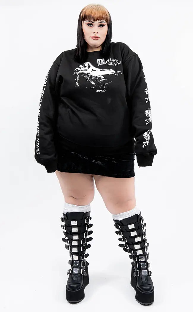 Let Love Kill You Sweatshirt | Plus Size-Tragic Beautiful-Tragic Beautiful